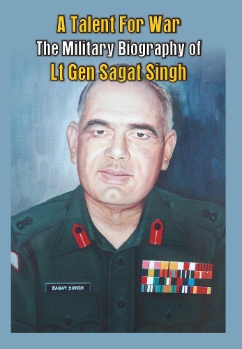 Бумажная книга «A Talent for War: The Military Biography of Lt Gen Sagat Singh», автор Рандхир Сингх - фото №1