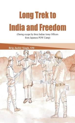 Бумажная книга «Long Trek to Freedom: Daring Escape by Three Indian Army Officers from Japanese POW Camp», автор Джасбир Сингх - фото №1