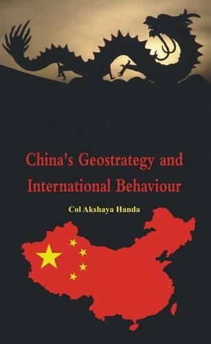 Бумажная книга «China's Geo-Strategy and International Behaviour», автор Акшайя Ханда - фото №1