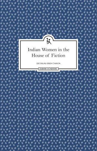 Бумажная книга «Indian Women in the House of Fiction», автор Гитанджали Сингх Чанда - фото №1