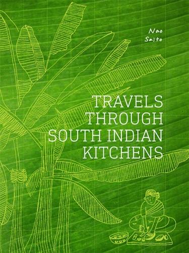 Паперова книга «Travels Through South Indian Kitchens», автор Нао Сайто - фото №1