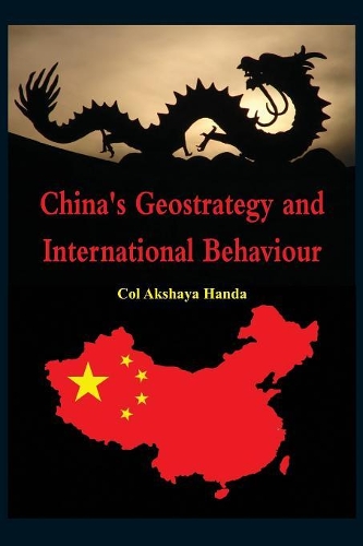 Бумажная книга «China's Geo-Strategy and International Behaviour», автор Акшайя Ханда - фото №1