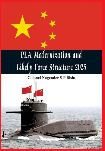 Бумажная книга «PLA Modernisation and Likely Force Structure 2025», автор Нагендер Бишт - фото №1