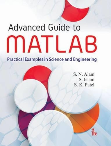 [object Object] «Advanced Guide to MATLAB: Practical Examples in Science and Engineering», авторів С. Іслам, C. К. Патель, C. Н. Алам - фото №1