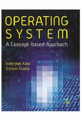Бумажная книга «Operating System: A Concept-based Approach», авторов Индерджит Каур, Сонам Гупта - фото №1