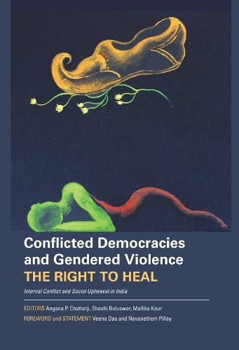 Бумажная книга «Conflicted Democracies and Gendered Violence – The Right to Heal: Internal Conflict and Social Upheaval in India», автор Ангана П. Чаттерджи - фото №1