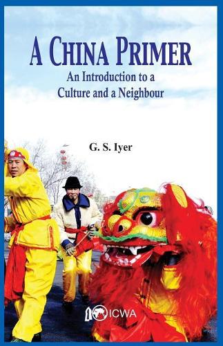 Бумажная книга «A China Primer: An Introduction to a Culture and a Neighbour», автор Г. Субрамания Айер - фото №1