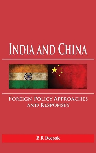 Бумажная книга «India and China: Foreign Policy Approaches and Responses», автор Б. Р. Дипак - фото №1