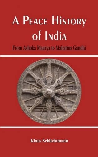 Бумажная книга «A Peace History of India: From Ashoka Maurya to Mahatma Gandhi», автор Клаус Шлихтманн - фото №1