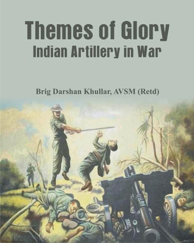 Бумажная книга «Themes of Glory: Indian Artillery in War», автор Даршан Хуллар - фото №1