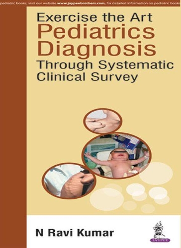Бумажная книга «Exercise the Art: Pediatrics Diagnosis through Systematic Clinical Survey», автор Рави Н Кумар - фото №1