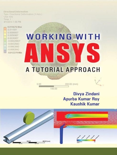 Паперова книга «Working with ANSYS: A Tutorial Approach», авторів Апурба Кумар Рой, Дівія Зіндані, Каушик Кумар - фото №1