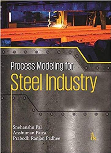 Бумажная книга «Process Modeling for Steel Industry», авторов Аншуман Патра, Прабодх Ранджан Падхи, Снеханшу Пал - фото №1