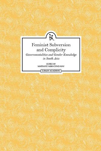 Бумажная книга «Feminist Subversion and Complicity – Governmentalities and Gender Knowledge in South Asia», автор Майтраи Мукхопадхьяй - фото №1