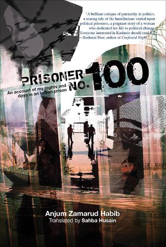 Бумажная книга «Prisoner No. 100 – An Account of My Days and Nights in an Indian Prison», авторов Анжум Замаруд Хабиб, Сахба Хусайн - фото №1