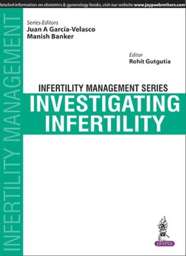 Паперова книга «Infertility Management Series: Investigating Infertility», авторів Хуан А Гарсія-Веласко, Маніш Банкер, Рохіт Гутгутія - фото №1