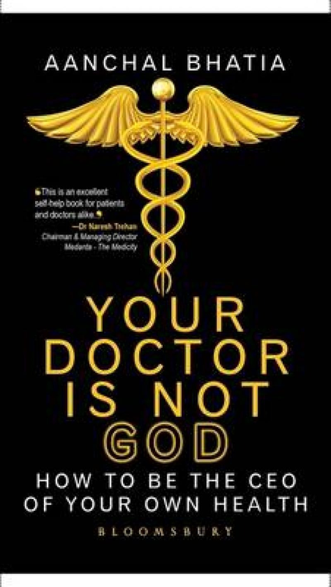 Бумажная книга «Your Doctor Is Not God. How To Be The CEO of Your Own Health», автор Анчал Бхатия - фото №1