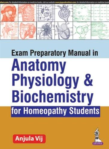 Бумажная книга «Exam Preparatory Manual in Anatomy, Physiology & Biochemistry for Homeopathy Students», автор Анжула Вий - фото №1