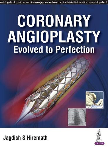 Бумажная книга «Coronary Angioplasty: Evolved to Perfection», автор Джагдиш С. Хирематх - фото №1