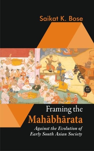 Бумажная книга «Framing the Mahabharata: Against the Evolution of Early South Asian Society», автор Сайкат К. Боуз - фото №1