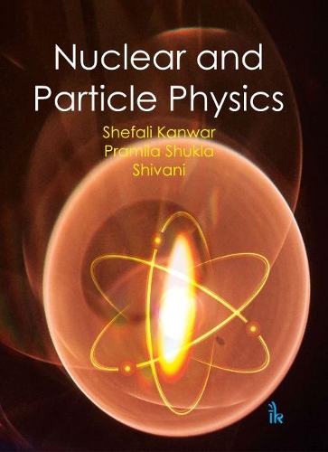 [object Object] «Nuclear and Particle Physics», авторів Праміла Шукла, Шефалі Канвар, Шивані - фото №1