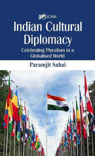 Бумажная книга «Indian Cultural Diplomacy: Celebrating Pluralism in a Globalised World», автор Парамджит Сахай - фото №1