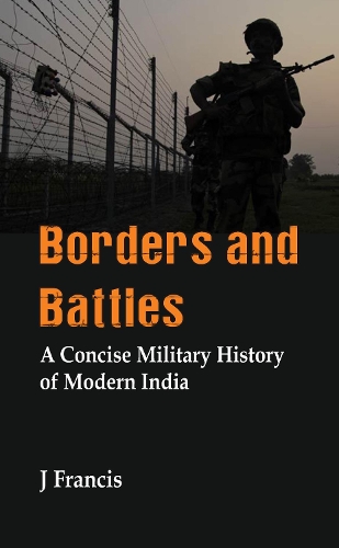 Бумажная книга «Borders and Battles: A Concise Military History of Modern India», автор Дж. Фрэнсис - фото №1