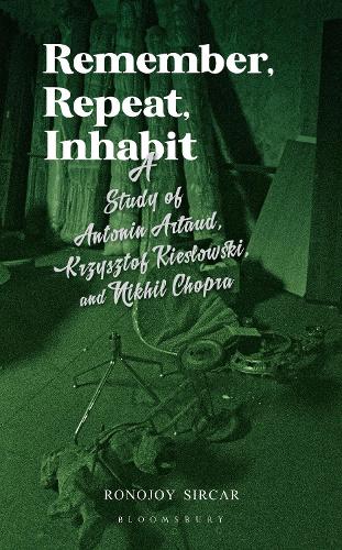 Бумажная книга «Remember, Repeat, Inhabit: A Study of Antonin Artaud, Krzysztof Kieslowski and Nikhil Chopra», автор Роноджой Сиркар - фото №1