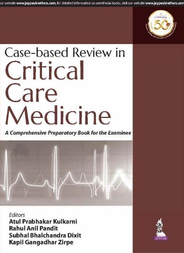 Бумажная книга «Case-Based Review in Critical Care Medicine», авторов Атул Прабхакар Кулкарни, Капил Гангадхар Зирпе, Рахул Анил Пандит, Субхал Бхалчандра Диксит - фото №1
