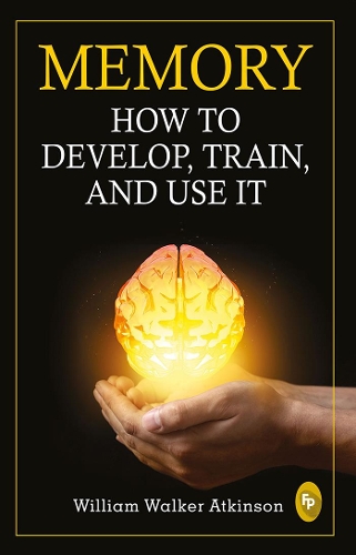 Паперова книга «Memory: How to develop, train, and use it», автор Вільям Вокер Аткінсон - фото №1