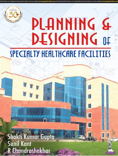 Паперова книга «Planning and Designing of Specialty Healthcare Facilities», авторів Р. Чандрашекхар, Шакті Кумар Гупта, Суніл Кант - фото №1