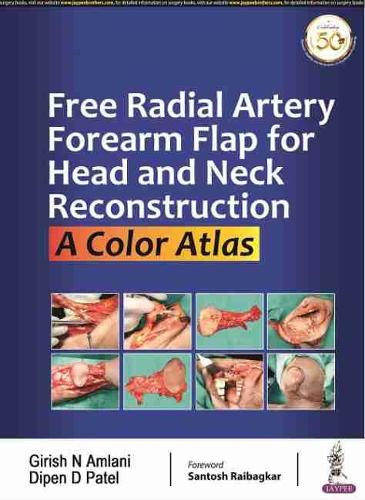 Бумажная книга «Free Radial Artery Forearm Flap for Head and Neck Reconstruction: A Color Atlas», авторов Дипен Д Патель, Гириш Н Амлани - фото №1
