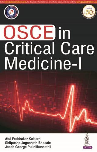 Паперова книга «OSCE in Critical Care Medicine - 1», авторів Атул Прабхакар Кулкарні, Якоб Джордж Пулінілкуннатіл, Шилпушп Джаганнатх Бхосале - фото №1