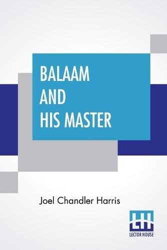 Паперова книга «Balaam And His Master: And Other Sketches And Stories», автор Джоель Чандлер Харріс - фото №1