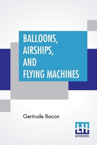 Бумажная книга «Balloons, Airships, And Flying Machines», автор Гертруда Бэкон - фото №1