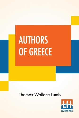 Паперова книга «Authors Of Greece: With An Introduction By The Reverend Cyril Alington, D.D.», автор Томас Воллес Ламб - фото №1