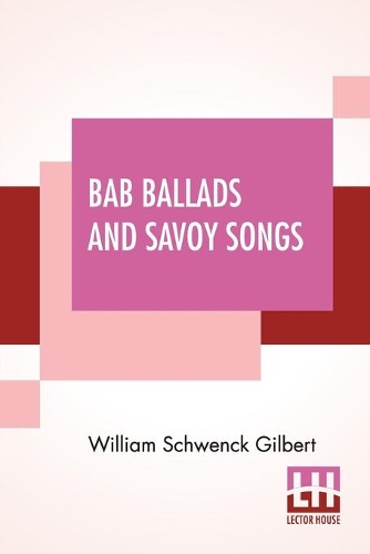 Паперова книга «Bab Ballads And Savoy Songs», автор Уїльям Швенк Гілберт - фото №1