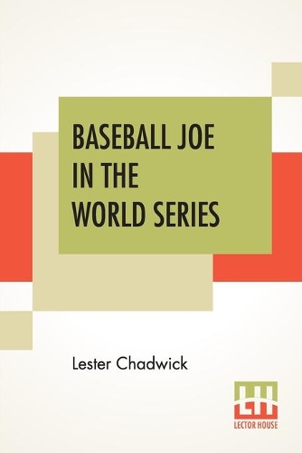 Бумажная книга «Baseball Joe In The World Series: Or Pitching For The Championship», автор Лестер Чедвик - фото №1