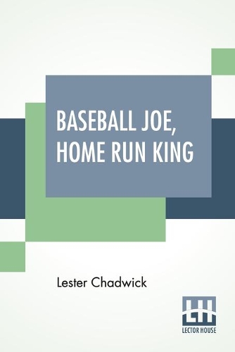 Паперова книга «Baseball Joe, Home Run King: Or The Greatest Pitcher And Batter On Record», автор Лестер Чедвік - фото №1