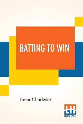 Бумажная книга «Batting To Win: A Story Of College Baseball», автор Лестер Чедвик - фото №1