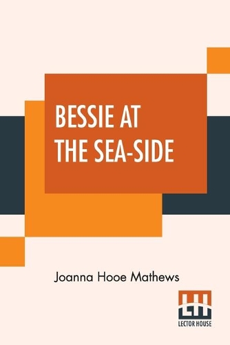 Паперова книга «Bessie At The Sea-Side», автор Джоанна Хуе Метьюз - фото №1