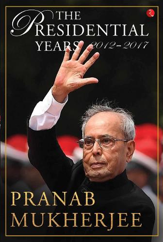 Паперова книга «The presidential years 2012 - 2017», автор Пранаб Мукерджі - фото №1