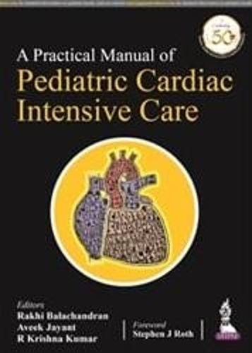 Паперова книга «A Practical Manual of Pediatric Cardiac Intensive Care», авторів Авіт Джаянт, Р. Крішна Кумар, Рахі Балачандран - фото №1