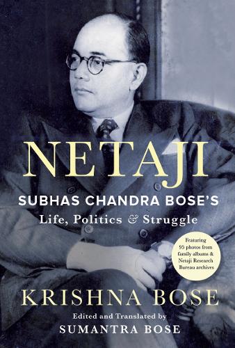 Бумажная книга «Netaji: Subhas Chandra Bose's Life, Politics and Struggle», автор Кришна Боуз - фото №1