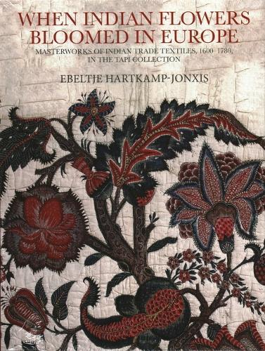Бумажная книга «When Indian Flowers Bloomed in Europe: Masterworks of Indian Trade Textiles, 1600-1780, in the Tapi Collection», автор Эбельтье Харткамп-Йонксис - фото №1
