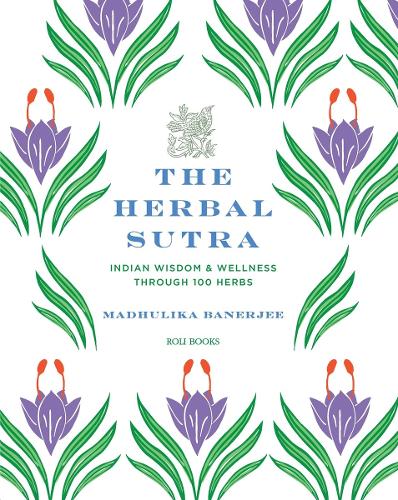 Бумажная книга «The Herbal Sutra: Indian Wisdom & Wellness Through 100 Herbs», автор Мадхулика Банерджи - фото №1