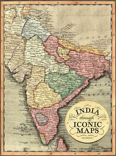 Бумажная книга «India Through Iconic Maps», авторов Дипти Ананд, Сангхамитра Чаттерджи - фото №1