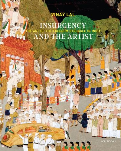 Бумажная книга «Insurgency and The Artist: The Art of The Freedom Struggle in India», автор Винай Лал - фото №1