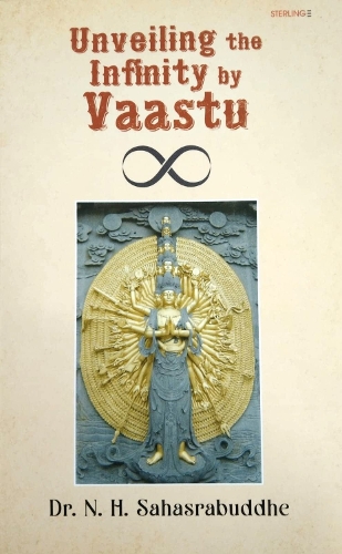 Бумажная книга «Unveiling the Infinity by Vaastu», автор Н. Х. Сахасрабудхе - фото №1