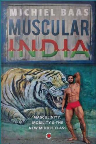 Бумажная книга «Muscular India: Masculinity, Mobility & the New Middle Class», автор Мишель Баас - фото №1